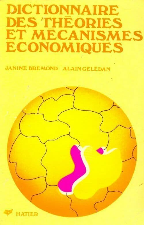 Dictionnaire des théories et mécanismes économiques - J Brémond